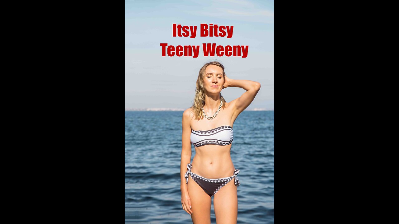 Itsy Bitsy Teeny Weeny