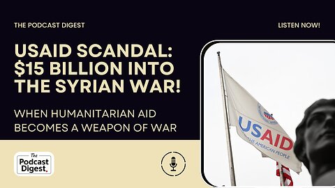 USAID SCANDAL: $15 Billion Into The Syrian War! When humanitarian aid becomes a weapon of war