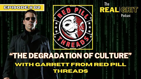 Episode #82: The Degradation of Culture with Garrett from Red Pill Threads
