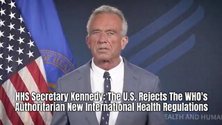 HHS Secretary Kennedy: The U.S. Rejects The WHO's Authoritarian New International Health Regulations
