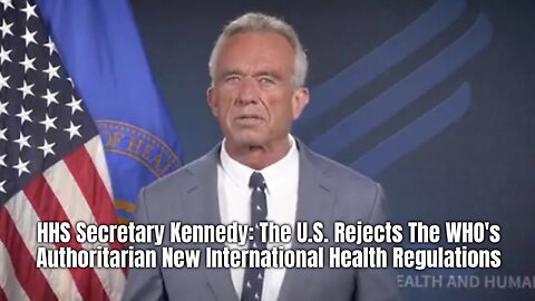 HHS Secretary Kennedy: The U.S. Rejects The WHO's Authoritarian New International Health Regulations