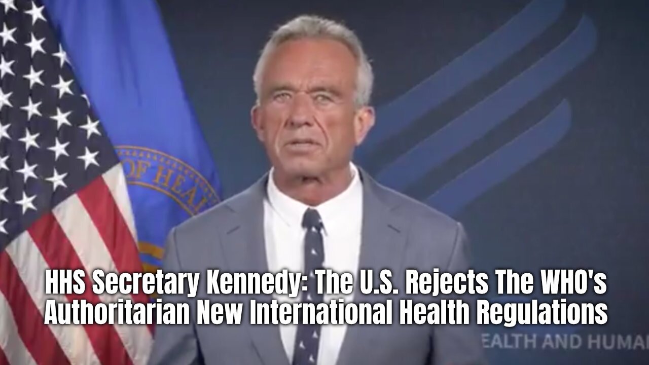 HHS Secretary Kennedy: The U.S. Rejects The WHO's Authoritarian New International Health Regulations