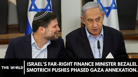 Smotrich Unveils Gaza Annexation Plan, Hamas Warns of Genocide