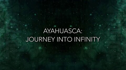 Psychedelica S01E03 - Ayahuasca - Journey into Infinity