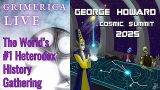 George Howard - Cosmic Summit 2025. The World's #1 Heterodox History Gathering