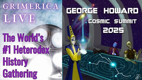 George Howard - Cosmic Summit 2025. The World's #1 Heterodox History Gathering