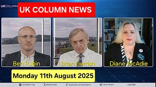 UK COLUMN NEWS - 12th August 2025.