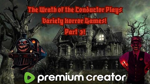 The Wrath of the Conductor Plays Variety Horror Games Part 3! 😈🔥🔥🔥