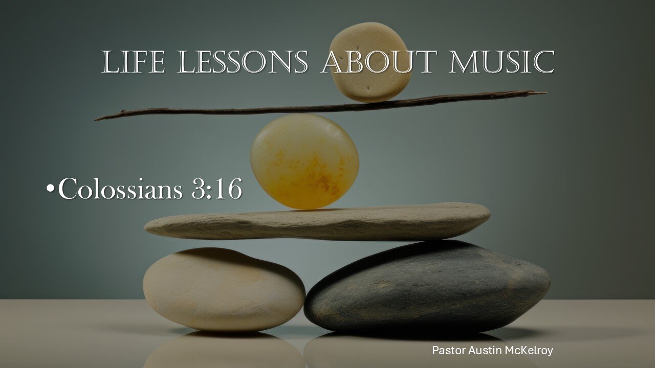 Life Lessons About Music 2, Pastor Austin McKelroy, 06-25-2025
