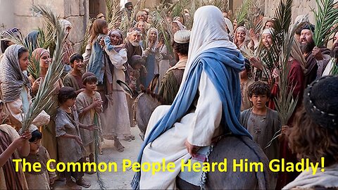 The Common People Heard Him Gladly!