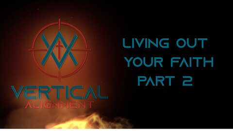Living out your faith pt 2