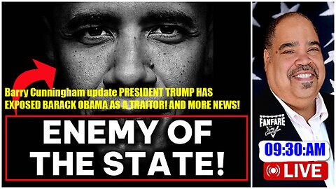 Barry Cunningham update PRESIDENT TRUMP HAS EXPOSED BARACK OBAMA AS A TRAITOR! AND MORE NEWS!
