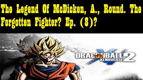 The Legend Of McDicken, A., Round. The Forgotten Fighter? Ep. (8)?