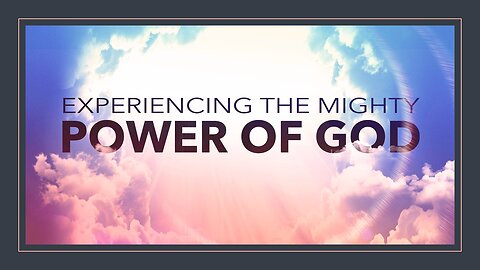08.24.2025 - Experiencing the Mighty Power