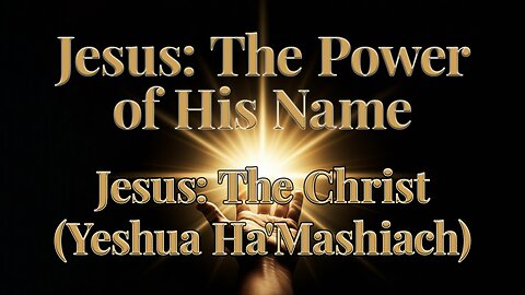 2025-11-30 - Jesus: The Power of His Name - 10 - Jesus: The Christ (Yeshua Ha'Mashiach)