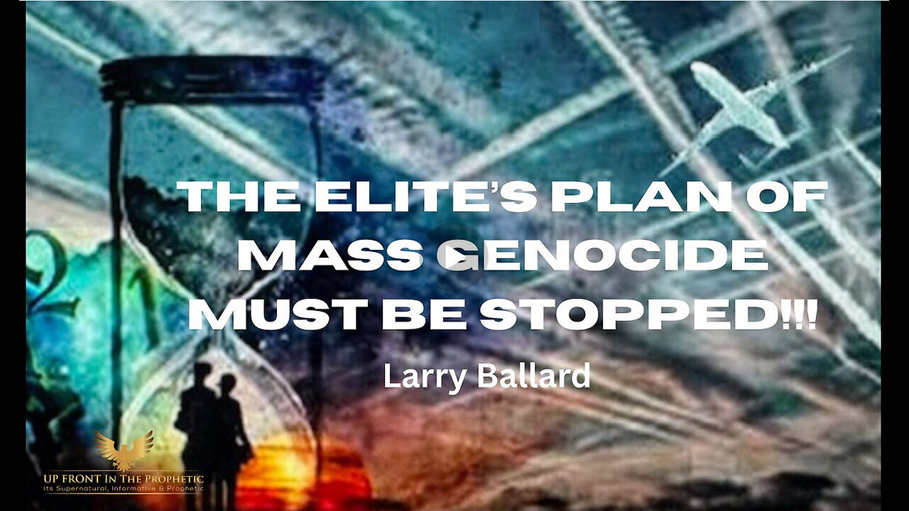 Larry Ballard-The Elite's Plan to Mass Genocide