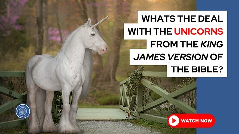 What's the deal with the unicorns from the King James Version of the Bible?