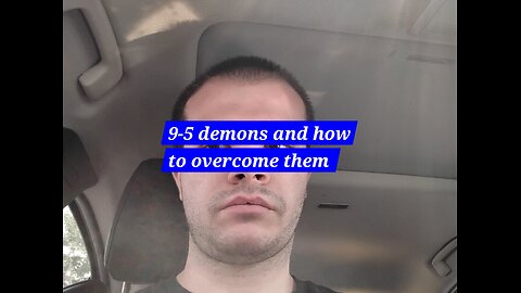 9-5 demons and how to overcome them