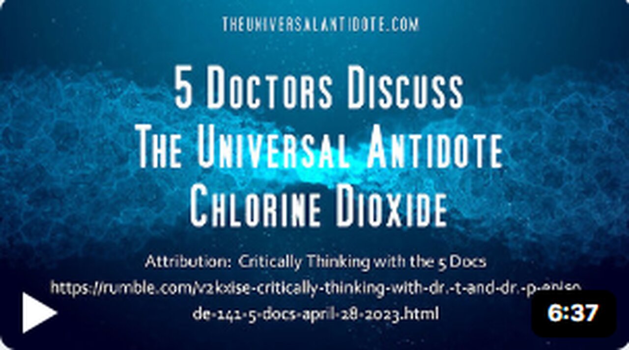 5 AMERICAN DOCTORS DISCUSS THE UNIVERSAL ANTIDOTE (CHLORINE DIOXIDE)