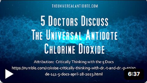 5 AMERICAN DOCTORS DISCUSS THE UNIVERSAL ANTIDOTE (CHLORINE DIOXIDE)