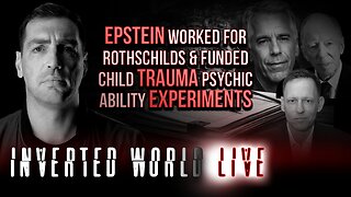 Epstein Worked for Rothschilds & Funded Child Trauma Psychic Ability Experiments | Ep. 166