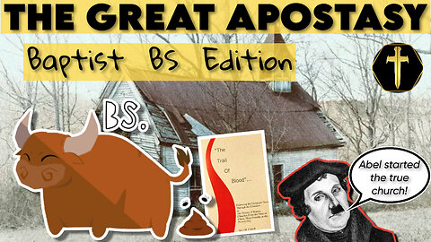 The Great Apostasy and the Trail of Blood - Baptist BS Edition. pt1