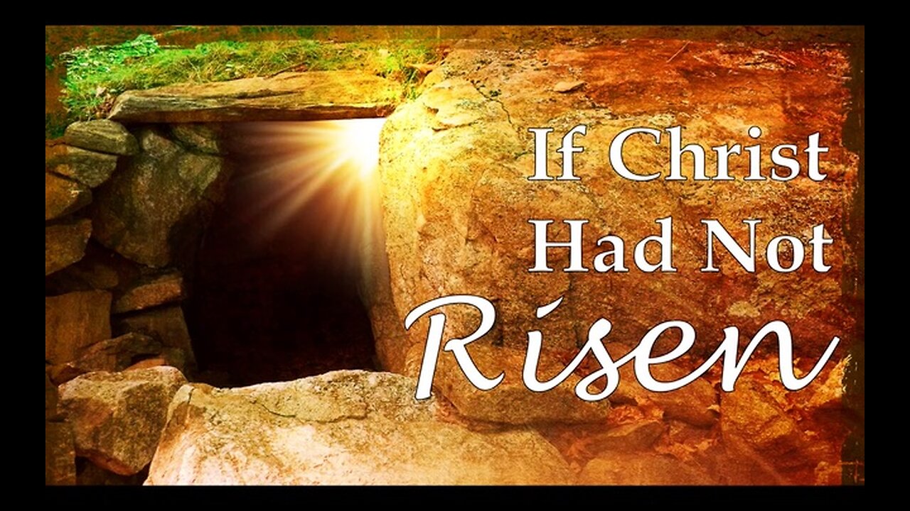 If Christ Had Not Risen