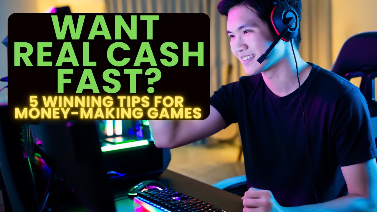 Want Real Cash Fast? 5 Winning Tips for Money-Making Games