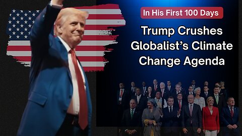 Donald Trump Crushes the Globalist's Climate Change Agenda.