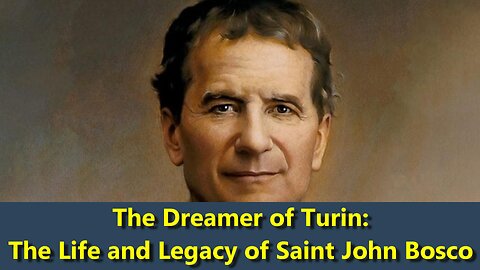 The Dreamer of Turin The Life and Legacy of Saint John Bosco