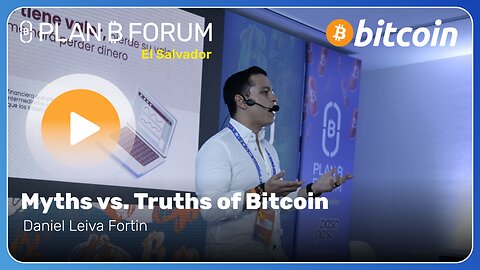 Myths vs. Truths of Bitcoin - Plan ₿ Forum El Salvador 2025