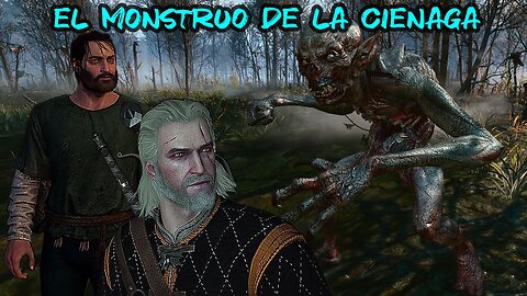 The Witcher 3 Wild Hunt ~ Mision Alterna # 04 ~ El Monstruo de la Cienaga ~ Re-Edit