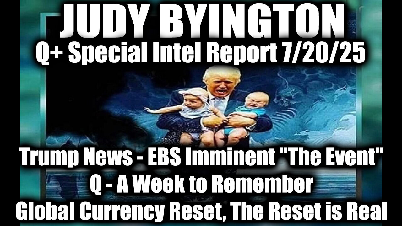 JUDY. EBS Imminent "The Event". 7-20-25-AT-9PM-CST-10-EST #TRUTH