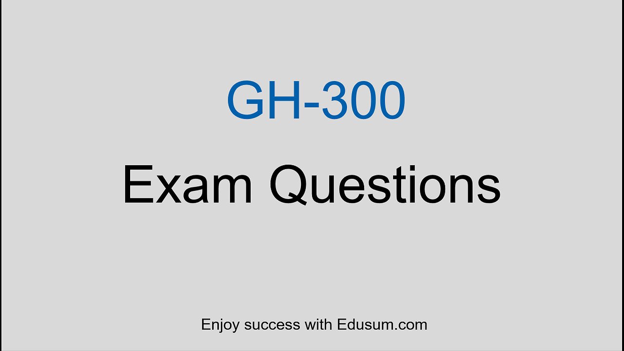Master the GH-300 Exam: Info, Prep Strategy & Practice Test