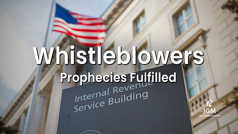 Prophecies Fulfilled—Whistleblowers
