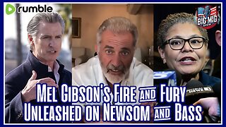 Mel Gibson’s Fire and Fury Unleashed on Newsom and Bass