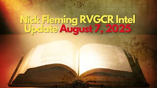 Nick Fleming RVGCR Intel Update August 7, 2025
