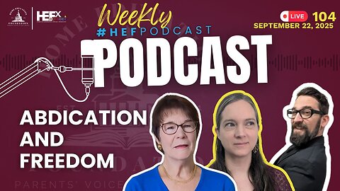 #HEFPodcast - Episode 104 - Abdication and Freedoms