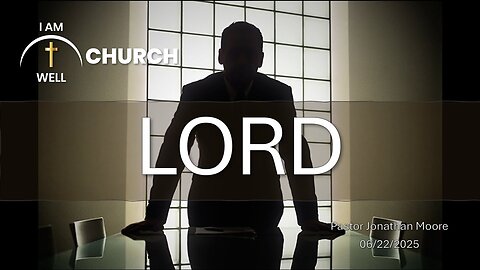 I AM WELL Church Sermon #103 "Lord" 06/22/2025