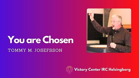 You are Chosen | Victory Talk | Tommy M. Josefsson