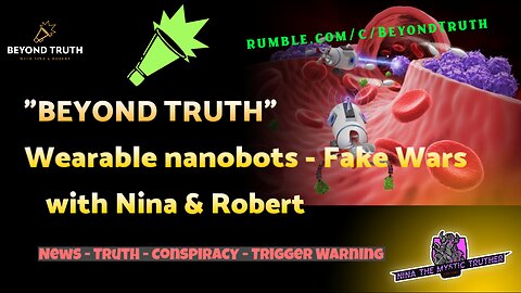 🔴LIVE "Beyond Truth" - Wearables - Nanobots - fake wars - Sphere falling?