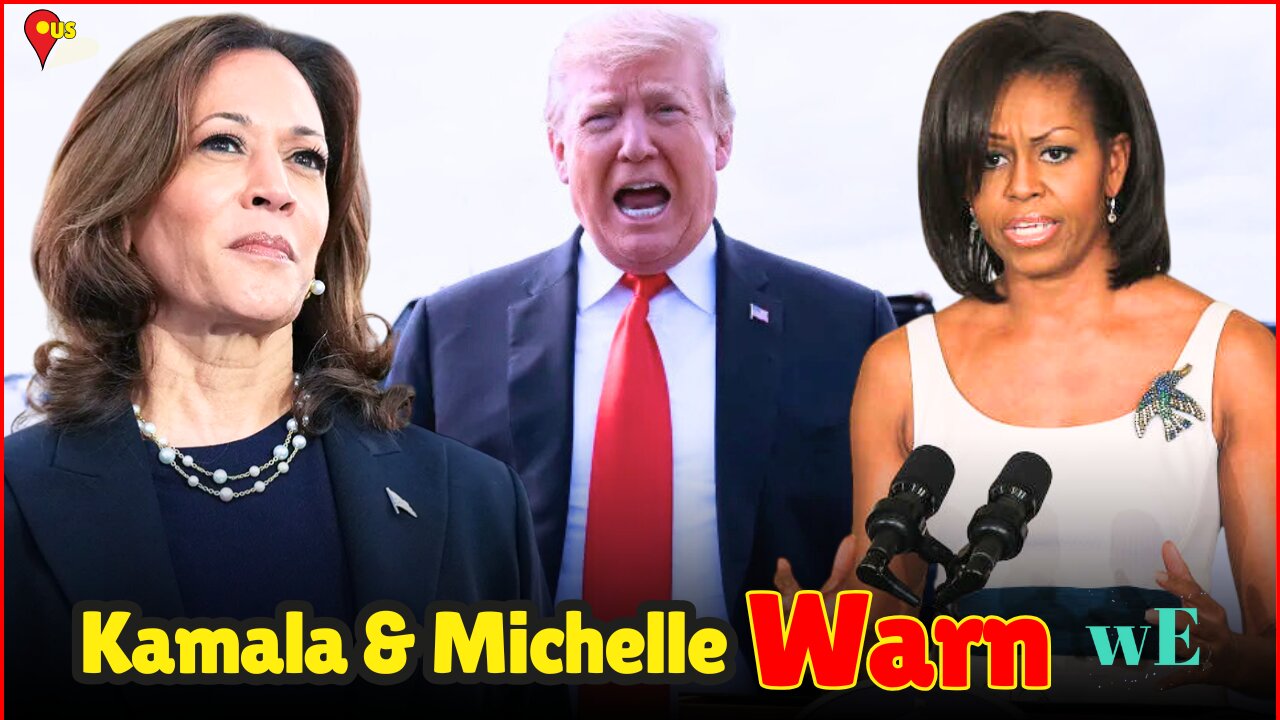 Kamala Harris & Michelle Obama Warn: Trump’s 2024 Win Could Bring Chaos! - WorldEye