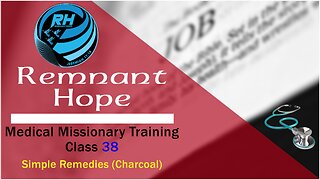 2019 Medical Missionary Training Class 38: Simple Remedies (Charcoal)