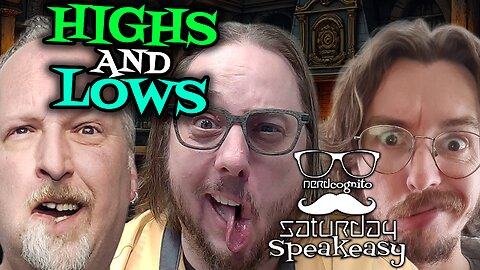 Nerdcongito's Saturday Speakeasy - Highs and Lows!- 05.09.2025
