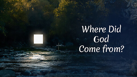 Where Did God Come from?