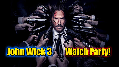 Watch Party! John Wick 3!
