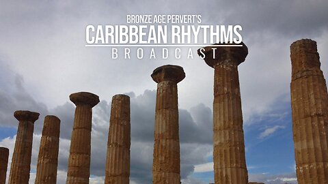 Ep 31 "Timoleon, Man of Power" • Caribbean Rhythms w/ Bronze Age Pervert