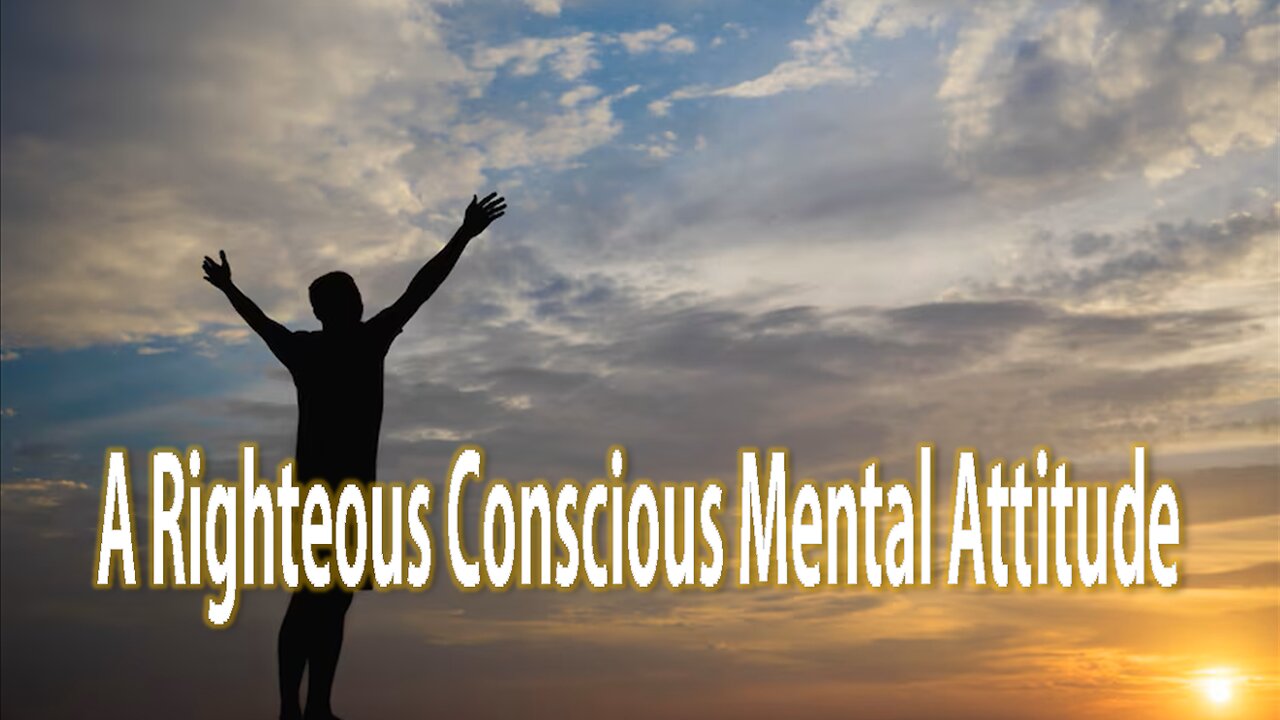 A Righteous Conscious Mental Attitude - John 3:16 C.M. Sunday Morning Service LIVE Stream 7/13/2025