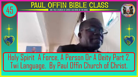 45| Holy Spirit A Force, A Person Or A Deity Part 2 Twi Language By Paul Offin Church of Christ
