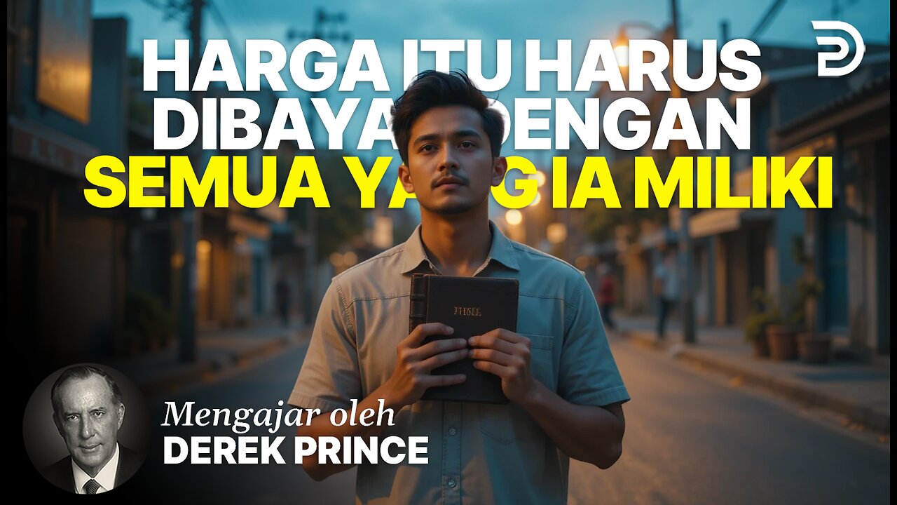 Harga Itu Harus Dibayar Dengan Semua Yang Ia Miliki - Derek Prince